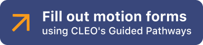Fill out motion forms using CLEO’s Guided Pathways