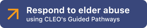 Respond to elder abuse using CLEO’s Guided Pathways