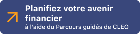 Planifiez votre avenir financier
à l'aide du Parcours guidés de CLEO