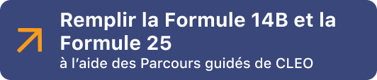 Remplir la Formule 14B et la Formule 25 à l’aide des Parcours guidés de CLEO